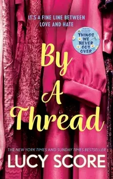 By a Thread. the must-read workplace romantic comedy from the bestselling author of Things We Never Got Over, Paperback/Lucy Score