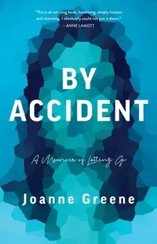 By Accident. A Memoir of Letting Go, Paperback/Joanne Greene