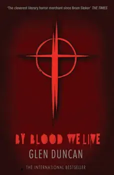 By Blood We Live (The Last Werewolf 3), Paperback/Glen Duncan