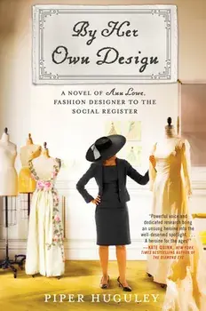By Her Own Design. A Novel of Ann Lowe, Fashion Designer to the Social Register, Paperback/Piper Huguley