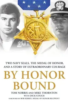 By Honor Bound: Two Navy Seals, the Medal of Honor, and a Story of Extraordinary Courage, Paperback/Tom Norris