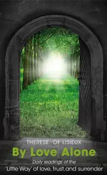 By Love Alone. Daily Readings of the `Little Way' of love, trust, and surrender, Paperback/Michael Hollings