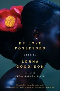 By Love Possessed: Stories, Paperback/Lorna Goodison