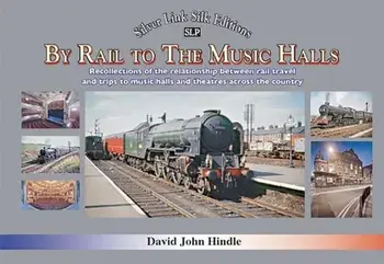 BY RAIL TO THE MUSIC HALLS, Hardback/David Hindle