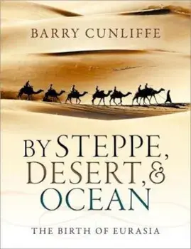 By Steppe, Desert, and Ocean, Paperback/Barry Cunliffe