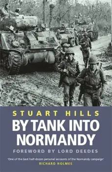 By Tank into Normandy, Paperback/Stuart Hills