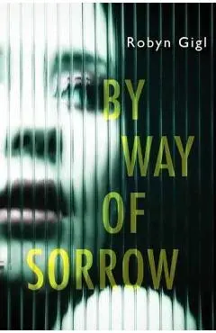 By Way of Sorrow - Robyn Gigl