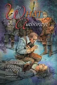 By What Authority, Hardcover/Robert Hugh Benson