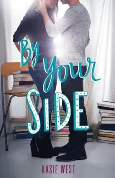 By Your Side, Paperback/Kasie West