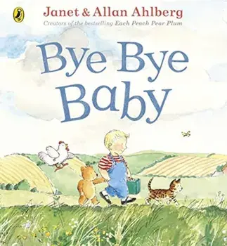 Bye Bye Baby. A Sad Story with a Happy Ending, Paperback/Allan Ahlberg