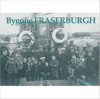 Bygone Fraserburgh, Paperback/Jim Buchan