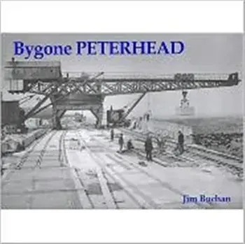 Bygone Peterhead, Paperback/Jim Buchan