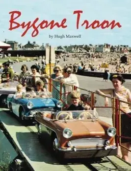 Bygone Troon, Paperback/Hugh Maxwell