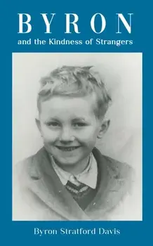 Byron and the Kindness of Strangers, Hardback/Byron Stratford Davis