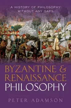 Byzantine and Renaissance Philosophy. A History of Philosophy Without Any Gaps, Volume 6, Hardback/***