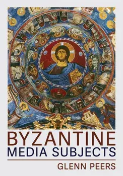 Byzantine Media Subjects, Paperback/Glenn A. Peers