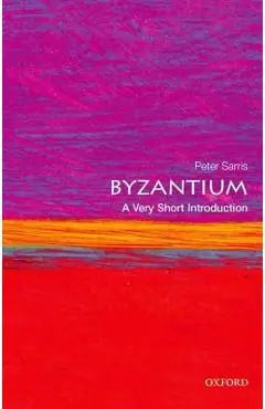 Byzantium: A Very Short Introduction - Peter Sarris