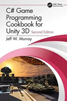 C# Game Programming Cookbook for Unity 3D, Paperback/JeffW. Murray