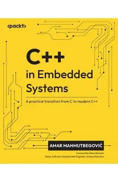 C++ in Embedded Systems: A practical transition from C to modern C++ - Amar Mahmutbegovic