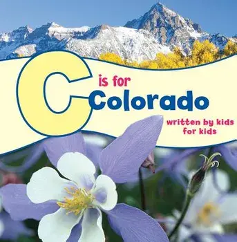 C Is for Colorado: Written by Kids for Kids, Paperback/Boys &. Girls Clubs of Metro Denver