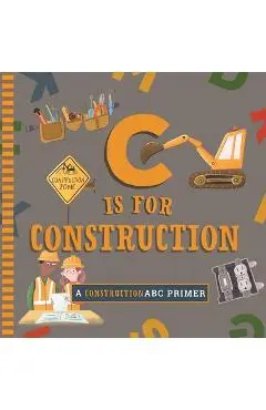 C Is for Construction - Cynthia Clumeck Muchnick