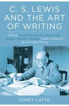 C. S. Lewis and the Art of Writing - Corey Latta