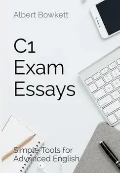 C1 Exam Essays: Simple Tools for Advanced English, Paperback/B.
