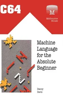 C64 Machine Language for the Absolute Beginner, Hardcover/Danny Davis