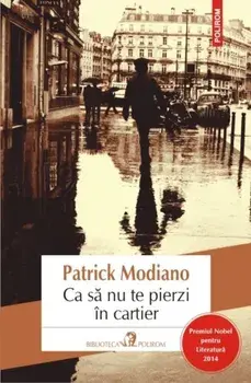 Ca sa nu te pierzi in cartier/Patrick Modiano