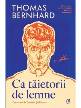 Ca taietorii de lemne. O iritare/Thomas Bernhard