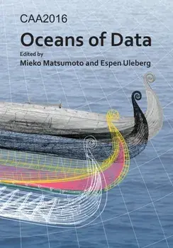 CAA2016: Oceans of Data. Proceedings of the 44th Conference on Computer Applications and Quantitative Methods in Archaeology, Paperback/***