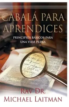 Cabala Para Aprendices: Guía de una persona común para encontrar la felicidad - Michael Laitman