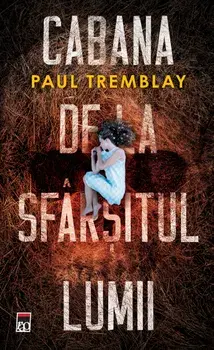 Cabana de la sfarsitul lumii/Paul Tremblay
