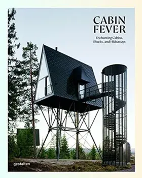 Cabin Fever. Enchanting Cabins, Shacks, and Hideaways, Hardback/***