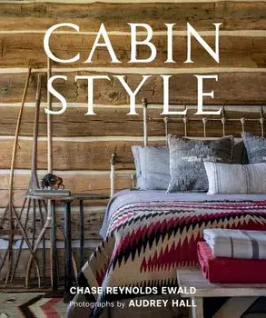 Cabin Style, Hardcover/Chase Reynolds Ewald
