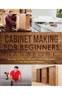 Cabinet making for Beginners Handbook - Stephen Fleming