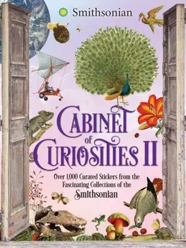 Cabinet of Curiosities II. Over 1,000 Curated Stickers from the Fascinating Collections of the Smithsonian, Hardback/Smithsonian Institution