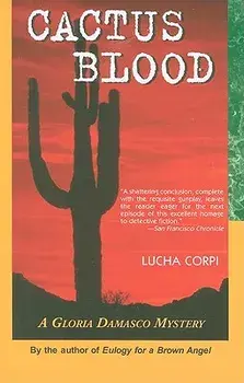 Cactus Blood: A Gloria Damasco Mystery, Paperback/Lucha Corpi