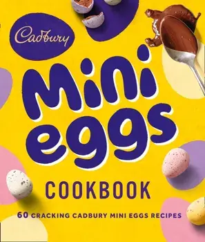 Cadbury Mini Eggs Cookbook, Hardback/Cadbury