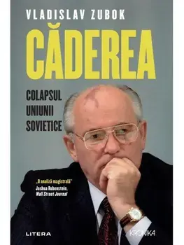 Caderea. Colapsul Uniunii Sovietice/Vladislav Zubok