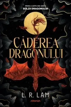 Caderea dragonului. Prima carte din seria Solzii dragonului/L.R. Lam