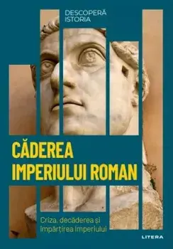 Caderea Imperiului Roman. Criza, decaderea si impartirea Imperiului/***