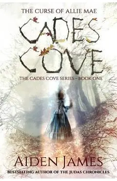 Cades Cove: The Curse of Allie Mae: Cades Cove Series: Book One - Aiden James