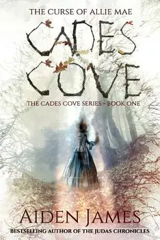 Cades Cove: The Curse of Allie Mae: Cades Cove Series: Book One, Paperback/Aiden James