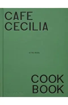 Cafe Cecilia Cookbook - Max Rocha