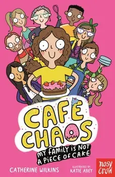 Cafe Chaos: My Family Is Not a Piece of Cake, Paperback/Catherine Wilkins
