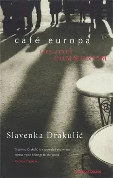 Cafe Europa. Life After Communism, Paperback/Slavenka Drakulic