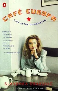 Cafe Europa: Life After Communism, Paperback/Slavenka Drakulic