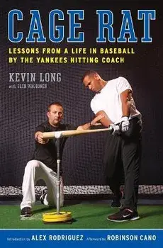 Cage Rat: Lessons from a Life in Baseball by the Yankees Hitting Coach, Paperback/Kevin Long