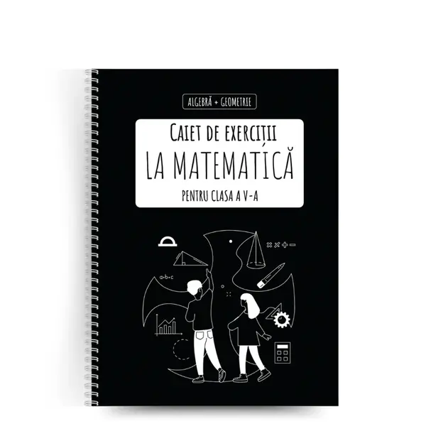 Caiet cu Exerciții la Mate, pentru clasa a V-a